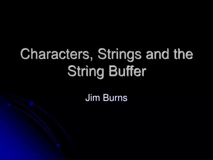 characters strings and the string buffer