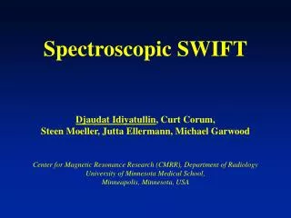 Spectroscopic SWIFT Djaudat Idiyatullin , Curt Corum,