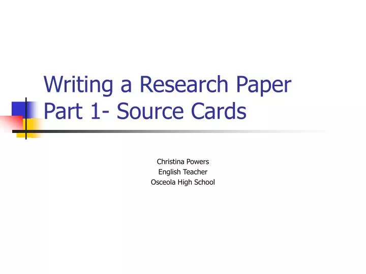 writing a research paper part 1 source cards