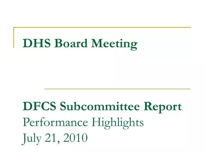 dhs board meeting dfcs subcommittee report performance highlights july 21 2010