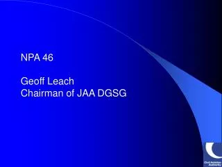NPA 46 Geoff Leach Chairman of JAA DGSG