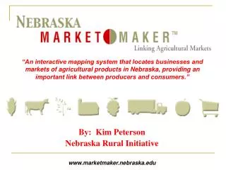 By: Kim Peterson Nebraska Rural Initiative marketmaker.nebraska