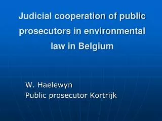 Judicial cooperation of public prosecutors in environmental law in Belgium