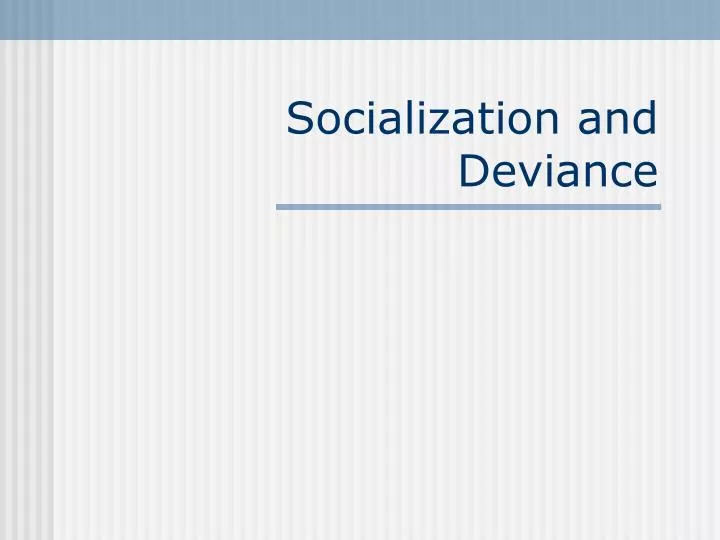 socialization and deviance