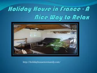 Holiday House in France - A Nice Way to Relax