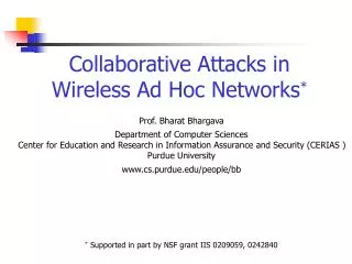 Collaborative Attacks in Wireless Ad Hoc Networks *