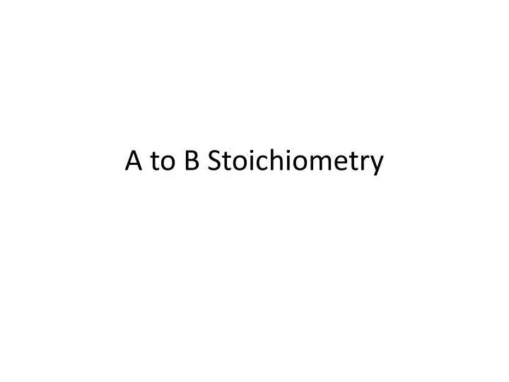 a to b stoichiometry