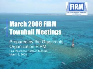 March 2008 FIRM Townhall Meetings