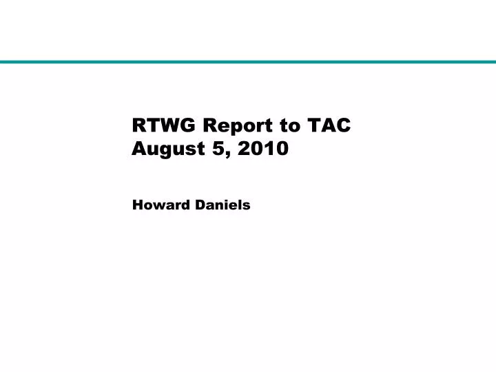 rtwg report to tac august 5 2010
