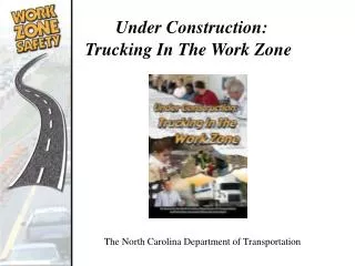 Under Construction: Trucking In The Work Zone