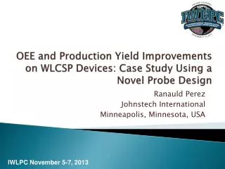 OEE and Production Yield Improvements on WLCSP Devices: Case Study Using a Novel Probe Design