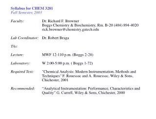 Syllabus for CHEM 3281 Fall Semester, 2003 Faculty: 	Dr. Richard F. Browner