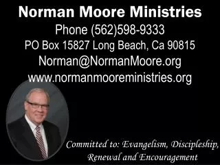 Norman Moore Ministries Phone (562)598-9333 PO Box 15827 Long Beach, Ca 90815