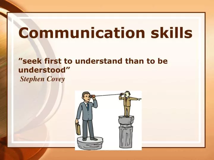 communication skills seek first to understand than to be understood stephen covey