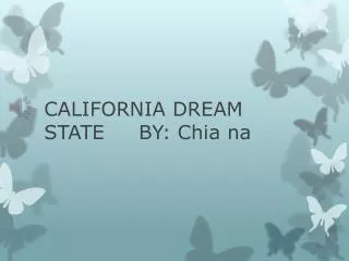 CALIFORNIA DREAM STATE BY: Chia na