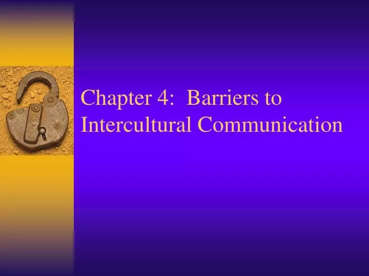 chapter 4 barriers to intercultural communication