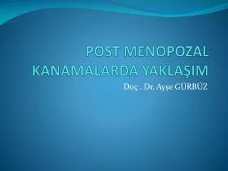 post menopozal kanamalarda yakla im