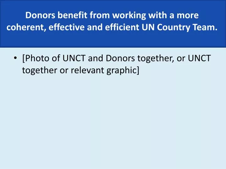 donors benefit from working with a more coherent effective and efficient un country team