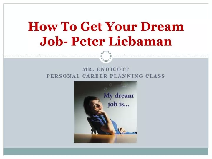 how to get your dream job peter liebaman