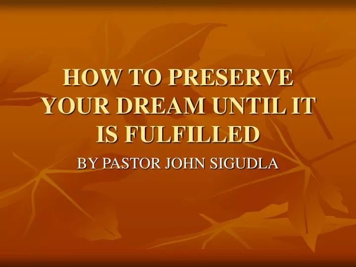 how to preserve your dream until it is fulfilled