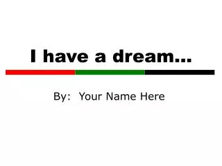 i have a dream