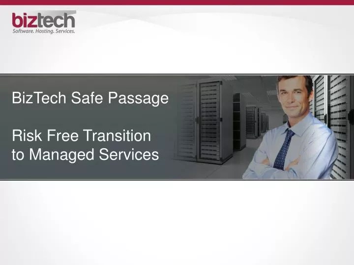 biztech safe passage risk free transition to managed services