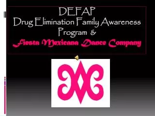 DEFAP Drug Elimination Family Awareness Program &amp; Fiesta Mexicana Dance Company