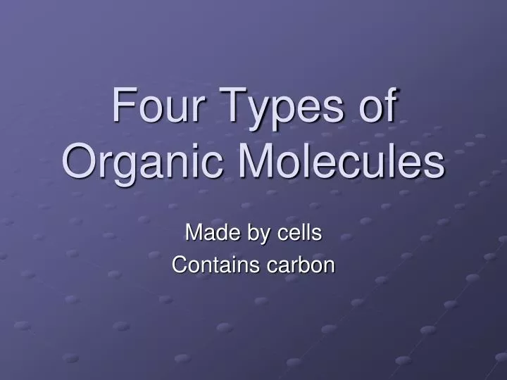 four types of organic molecules