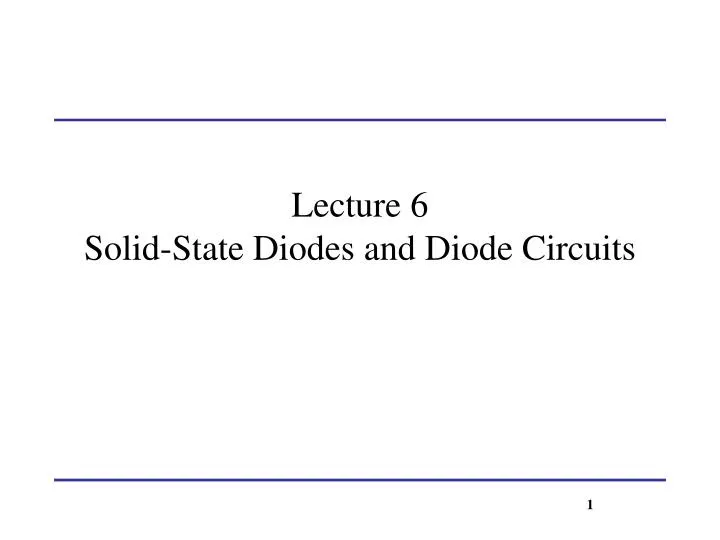 lecture 6 solid state diodes and diode circuits