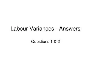 Labour Variances - Answers