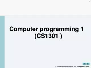 Computer programming 1 ( CS1301 )