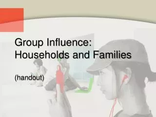 group influence households and families handout