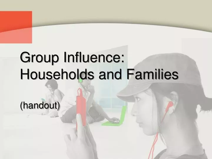 group influence households and families handout