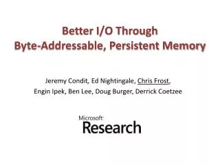 Better I/O Through Byte-Addressable, Persistent Memory