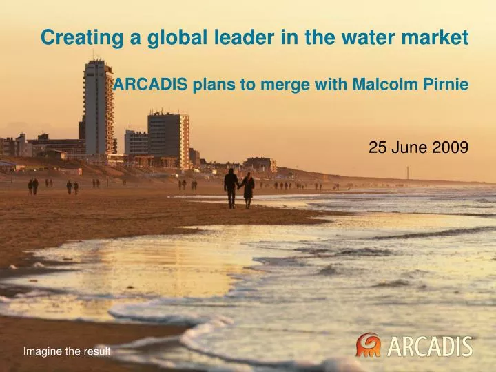 creating a global leader in the water market arcadis plans to merge with malcolm pirnie