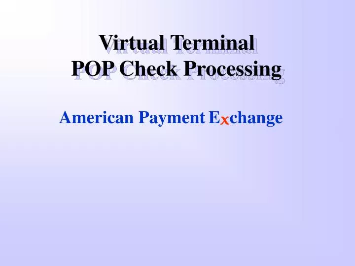 virtual terminal pop check processing
