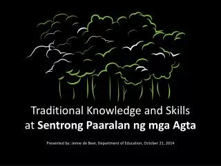 Traditional Knowledge and Skills at Sentrong Paaralan ng mga Agta