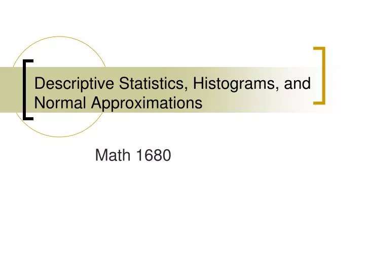 descriptive statistics histograms and normal approximations