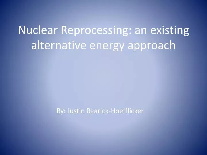 nuclear reprocessing an existing alternative energy approach