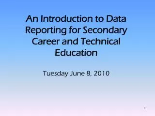 An Introduction to Data Reporting for Secondary Career and Technical Education