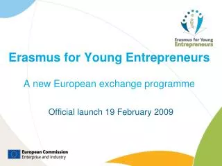 Erasmus for Young Entrepreneurs A new European exchange programme