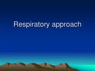 Respiratory approach