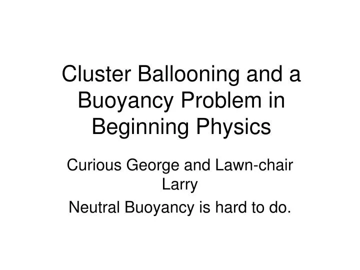 cluster ballooning and a buoyancy problem in beginning physics