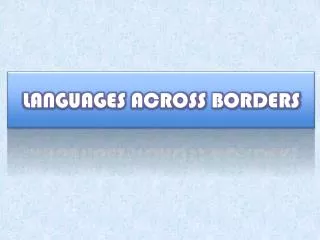 LANGUAGES ACROSS BORDERS
