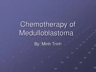 Chemotherapy of Medulloblastoma
