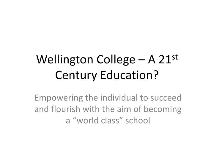 wellington college a 21 st century education