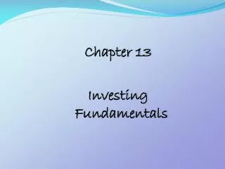 Chapter 13 Investing Fundamentals