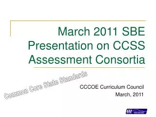 March 2011 SBE Presentation on CCSS Assessment Consortia
