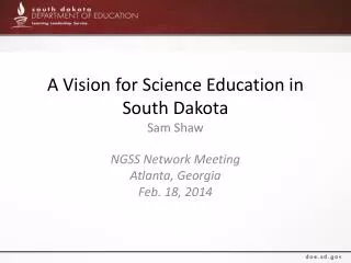 A Vision for Science Education in South Dakota Sam Shaw