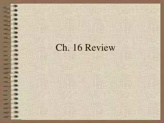 Ch. 16 Review